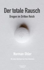 Der totale Rausch. Drogen im Dritten Reich