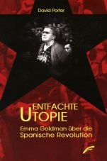 Entfachte Utopie. Emma Goldman über die Spanische Revolution