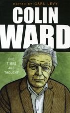 Colin Ward. Life, Times and Thought