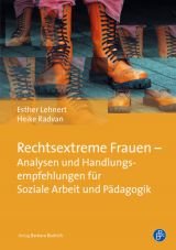 Rechtsextreme Frauen - Analysen und Handlungsempfehlungen fr Soziale Arbeit und Pdagogik