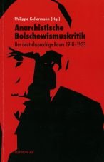 Anarchistische Bolschewismuskritik. Der deutschsprachige Raum 1918-1933