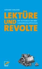 Lektre und Revolte. Der Textfundus der 68er-Fundamentalopposition