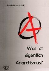 Was ist eigentlich Anarchismus? (Reprint)