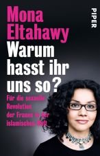 Warum hasst ihr uns so? Fr die sexuelle Revolution der Frauen in der islamischen Welt