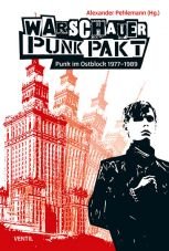 Warschauer Punk Pakt. Punk im Ostblock 1977-1989