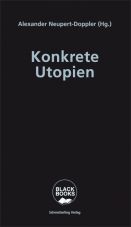 Konkrete Utopien. Unsere Alternativen zum Nationalismus