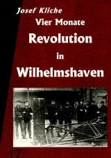 Vier Monate Revolution in Wilhelmshaven