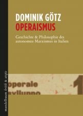 Operaismus. Geschichte & Philosophie des autonomen Marxismus in Italien