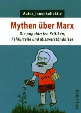 Mythen über Marx. Die populärsten Kritiken, Fehlurteile und Missverständnisse