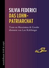 Das Lohnpatriarchat. Texte zu Marxismus und Gender