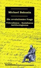 (Antiquariat) Die revolutionäre Frage. Föderalismus, Sozialismus, Antitheologismus