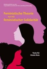 Feministische Theorie nur mit feministischer Solidarität. Texte für Gisela Notz