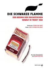 Die schwarze Flamme. Der Beginn der faschistischen Gewalt in Triest 1920