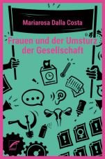 Frauen und der Umsturz der Gesellschaft. Gesammelte Aufstze