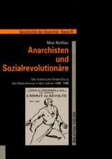 Geschichte der Anarchie Band 3 - Anarchisten und Sozialrevolutionre