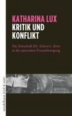 Kritik und Konflikt. Die Zeitschrift Die Schwarze Botin in der autonomen Frauenbewegung