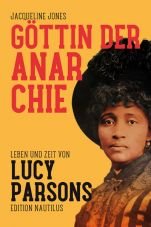 Gttin der Anarchie. Leben und Zeit von Lucy Parsons