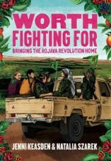 Worth fighting for. Bringing the Rojava Revolution home