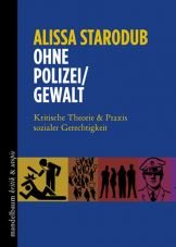 Ohne Polizei/Gewalt. Kritische Theorie & Praxis sozialer Gerechtigkeit