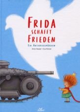 Frida schafft Frieden. Ein Antikriegsmrchen