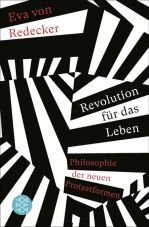 Revolution fr das Leben. Philosophie der neuen Protestformen