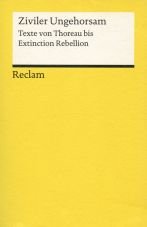 Ziviler Ungehorsam. Texte von Thoreau bis Extinction Rebellion