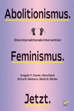 Abolitionismus. Feminismus. Jetzt. Eine intersektionale Intervention