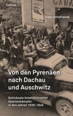 Von den Pyrenen nach Dachau und Auschwitz. Schicksale sterreichischer Spanienkmpfer in den Jahren 1939-1945