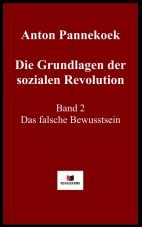 Die Grundlagen der sozialen Revolution. Band 2 - Das falsche Bewutsein