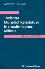 Toxische Mnnlichkeitsbilder in muslimischen Milieus