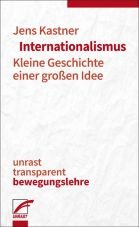 Internationalismus. Kleine Geschichte einer groen Idee
