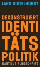 Dekonstruiert Identittspolitik