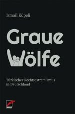 Graue Wlfe. Trkischer Rechtsextremismus in Deutschland