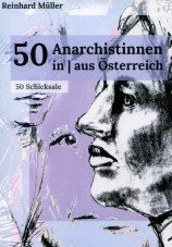 50 Anarchistinnen in / aus Österreich. 50 Schicksale