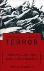 Der nationalsozialistische Terror. Gestapo, Juden und gew�hnliche Deutsche
