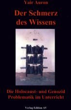 Der Schmerz des Wissens. Die Holocaust- und Genozid-Problematik im Unterricht