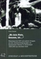 Wo dein Platz, Genosse, ist Widerstand der KPD und anderer Gruppen aus der Arbeiterbewegung gegen die faschistische Diktatur in Deutschland 1933-1945 aus libertrer Sicht