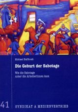 Die Geburt der Sabotage. Wie die Sabotage unter die ArbeiterInnen kam