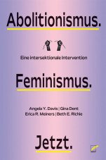 Abolitionismus. Feminismus. Jetzt. Eine intersektionale Intervention