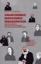 Anarchismus, Marxismus, Emanzipation. Gespräche über die Geschichte und Gegenwart der sozialistischen Bewegungen