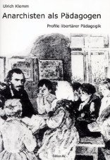 Anarchisten als Pädagogen. Profile libertärer Pädagogik