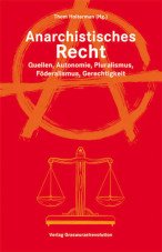Anarchistisches Recht. Quellen, Autonomie, Pluralismus, Föderalismus, Gerechtigkeit
