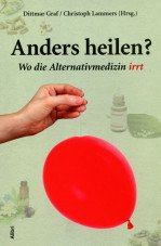 Anders heilen? Wo die Alternativmedizin irrt