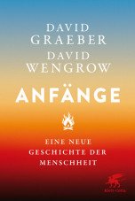 Anfänge. Eine neue Geschichte der Menschheit