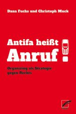 Antifa heißt Anruf! Organizing als Strategie gegen Rechts