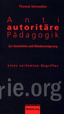 (Antiquariat) Antiautoritäre Pädagogik. Zur Geschichte und Wiederaneignung eines verfemten Begriffes