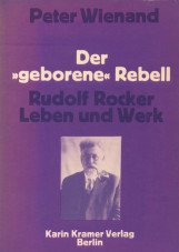 (Antiquariat) Der "geborene" Rebell. Rudolf Rocker - Leben und Werk