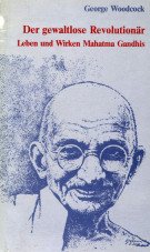 (Antiquariat) Der gewaltlose Revolutionär. Leben und Werk Mahatma Gandhis