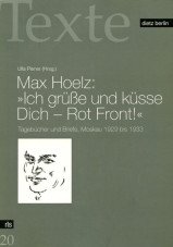 (Antiquariat) Max Hoelz: Ich grüsse und küsse Dich - Rot Front! Tagebücher und Briefe, Moskau 1929 bis 1933