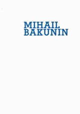 (Antiquariat) Mihail Bakunin. Aristokrat, Abenteurer, Anarchist. Roman